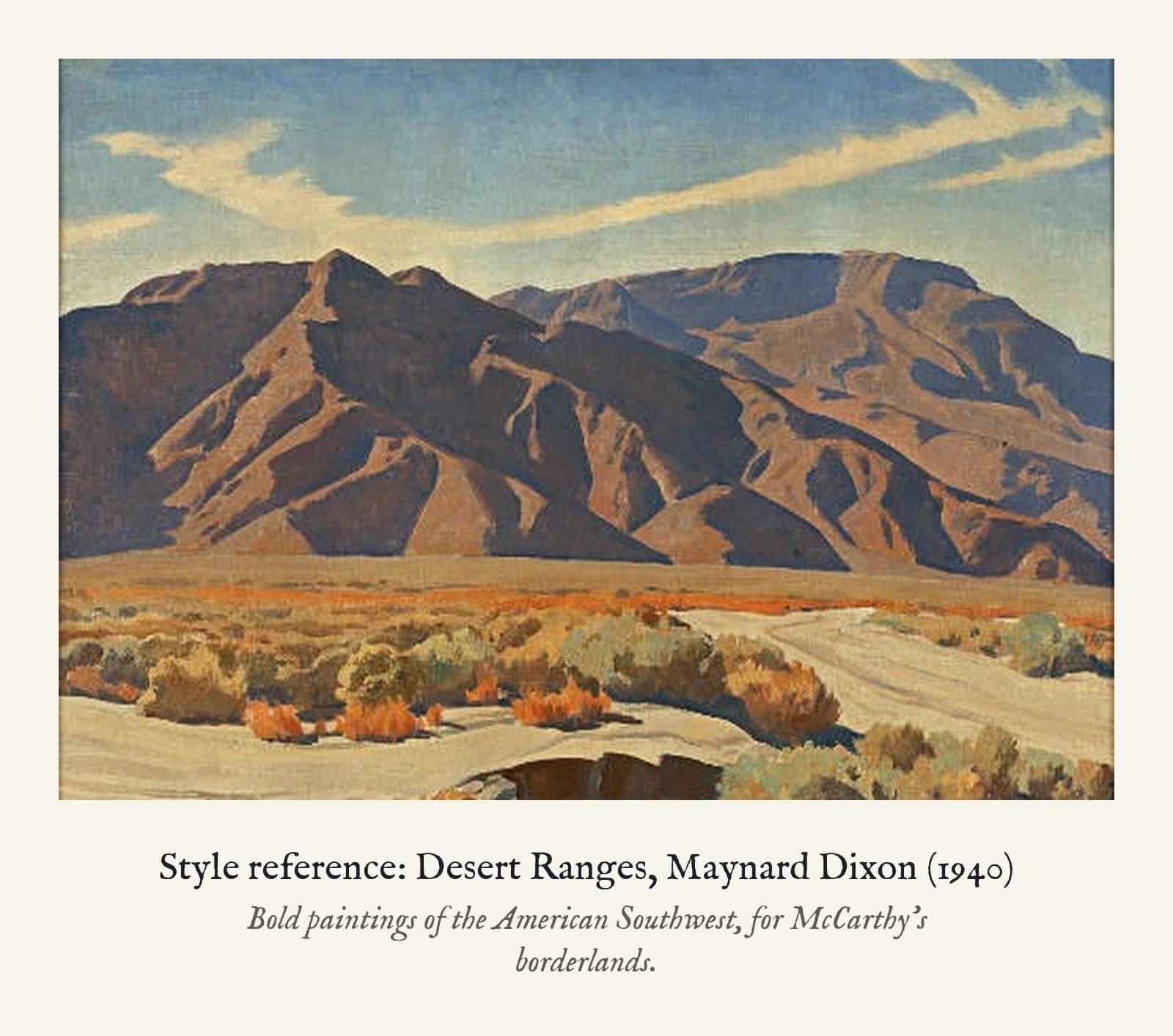 Style reference: Desert Ranges, Maynard Dixon (1940). Bold paintings of the American Southwest, for McCarthy's borderlands.