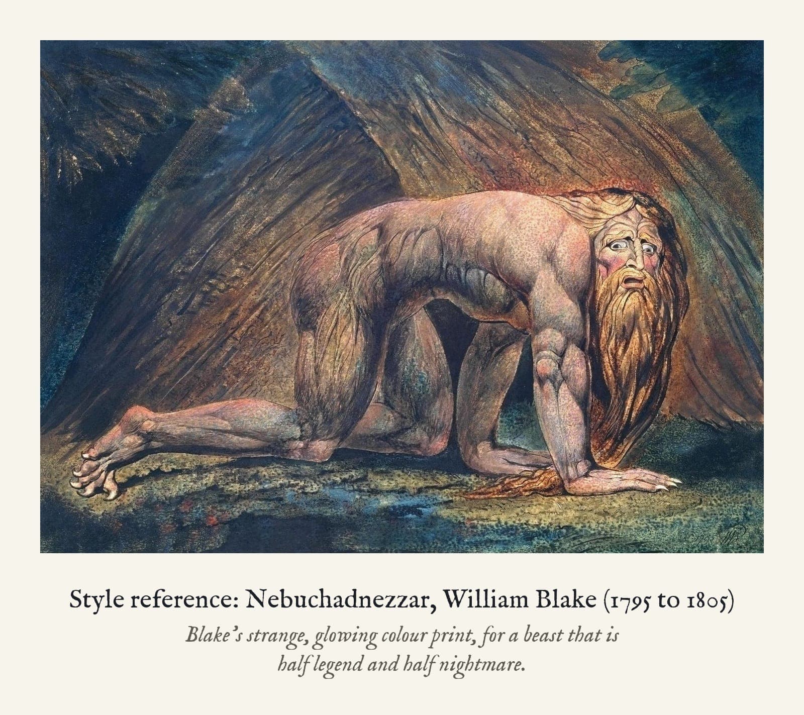 Style reference: Nebuchadnezzar, William Blake (1795 to 1805). Blake's strange, glowing colour print, for a beast that is half legend and half nightmare.