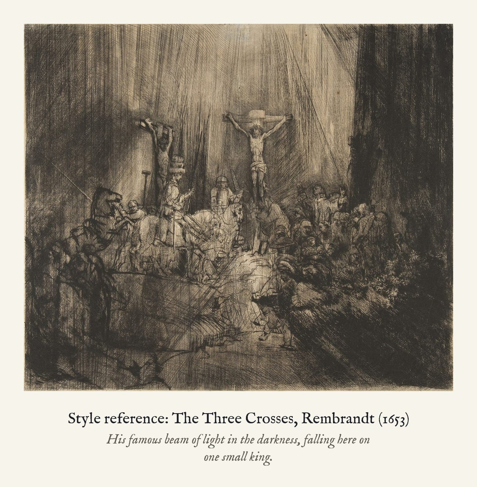 Style reference: The Three Crosses, Rembrandt (1653). His famous beam of light in the darkness, falling here on one small king.
